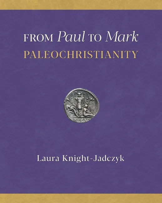 From Paul to Mark: PaleoChristianity - Paperback