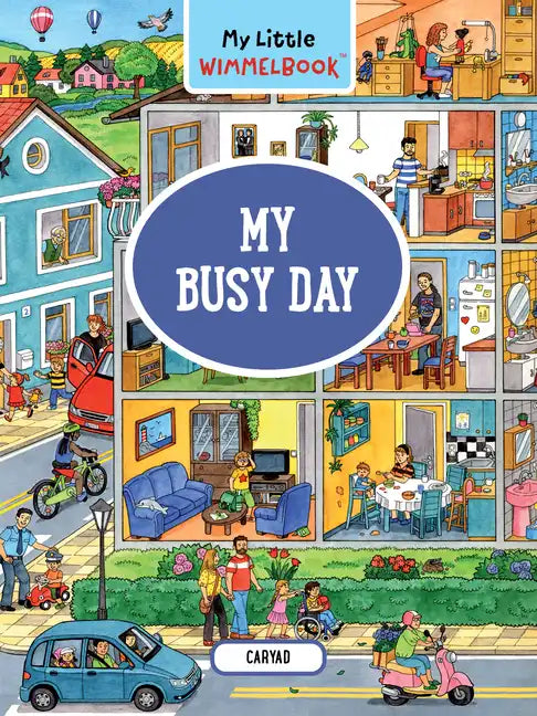 My Little Wimmelbook(r) - My Busy Day: A Look-And-Find Book (Kids Tell the Story) - Board Book