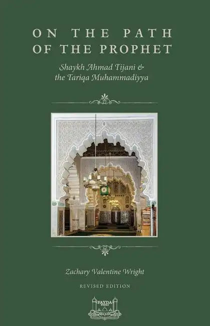 On The Path Of The Prophet: Shaykh Ahmad Tijani and the Tariqa Muhammadiyya - Paperback