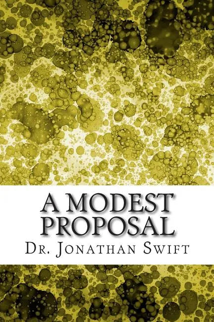 A Modest Proposal: (Dr. Jonathan Swift Classics Collection) - Paperback