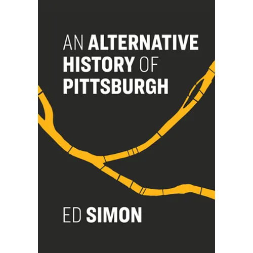 An Alternative History of Pittsburgh - Paperback