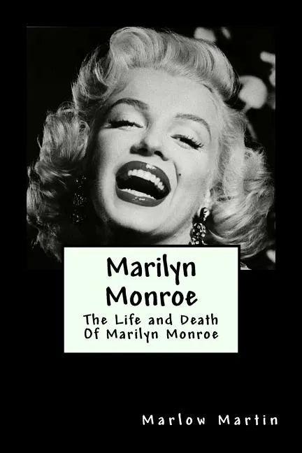 Marilyn Monroe: The Life and Death Of Marilyn Monroe - Paperback