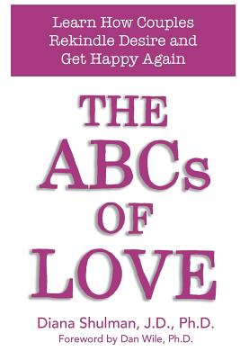 The ABCs of LOVE: Learn How Couples Rekindle Desire and Get Happy Again - Paperback