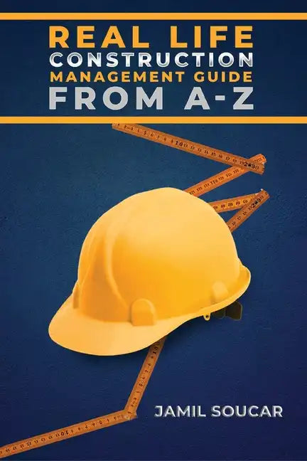 Real Life Construction Management Guide From A - Z - colored edition - Paperback
