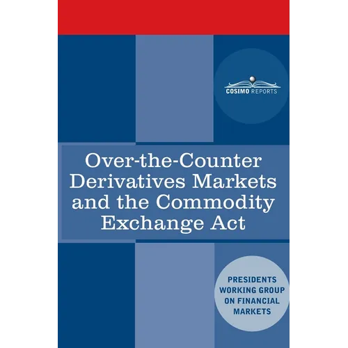 Over-the-Counter Derivatives Markets and the Commodity Exchange Act - Paperback