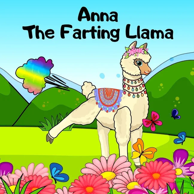 Anna The Farting Llama: A Rhyming, Read Aloud Story For Kids About Farting and Friendship - Paperback