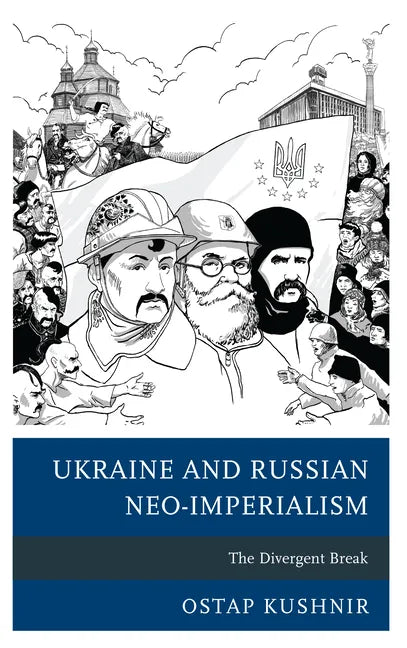 Ukraine and Russian Neo-Imperialism: The Divergent Break - Paperback