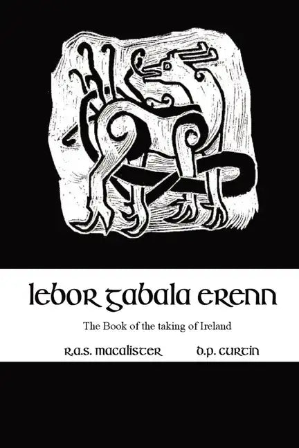 Lebor Gabala Erenn: the book of the taking of Ireland - Paperback