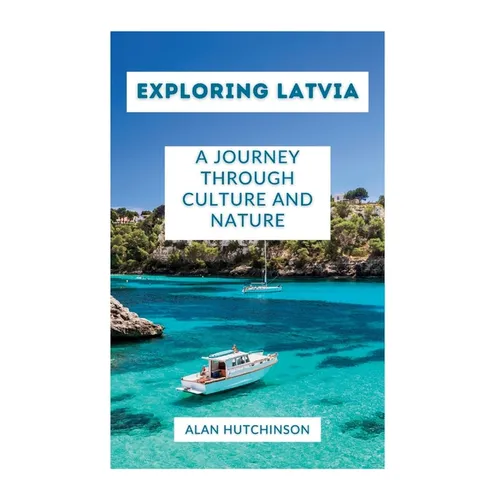 Discovering Latvia: A Journey through Culture and Nature - Paperback