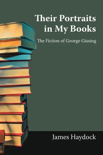 Their Portraits in My Books: The Fiction of George Gissing - Paperback