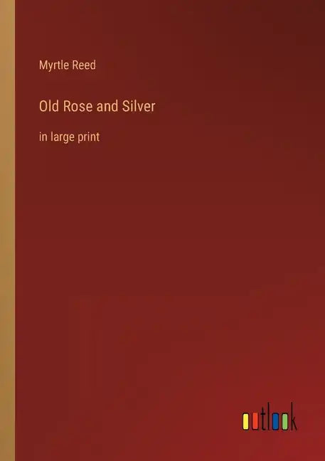 Old Rose and Silver: in large print - Paperback