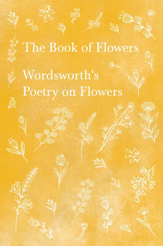 The Book of Flowers;Wordsworth's Poetry on Flowers - Paperback
