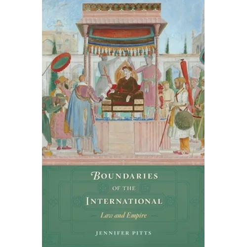 Boundaries of the International: Law and Empire - Hardcover