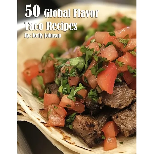 50 Global Flavors Taco Recipes - Paperback