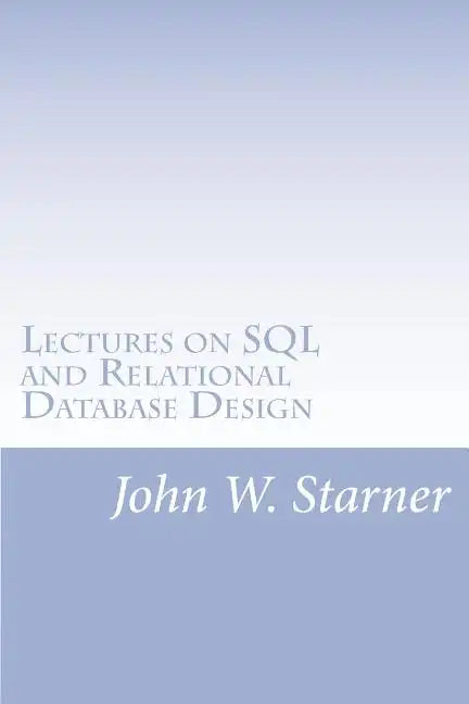 Lectures on SQL and Relational Database Design - Paperback