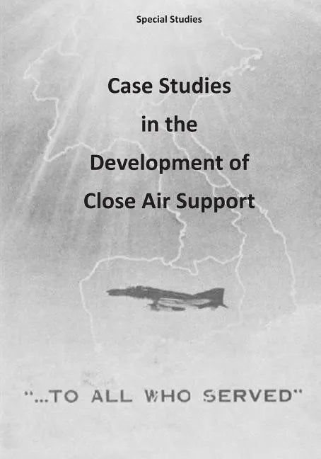Case Studies in the Development of Close Air Support - Paperback