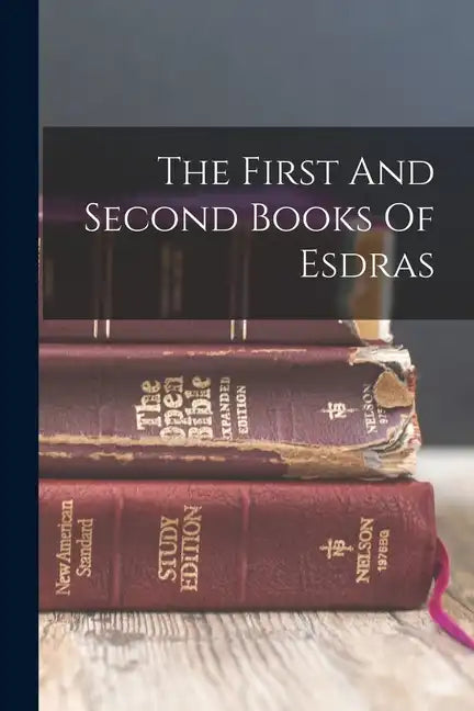 The First And Second Books Of Esdras - Paperback
