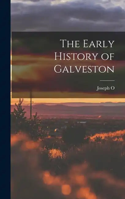 The Early History of Galveston - Hardcover