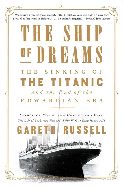 The Ship of Dreams: The Sinking of the Titanic and the End of the Edwardian Era - Paperback