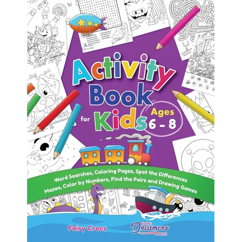 Activity Book for Kids Ages 6-8: Word Searches, Coloring Pages, Spot the Differences, Mazes, Color by Numbers and More - Paperback