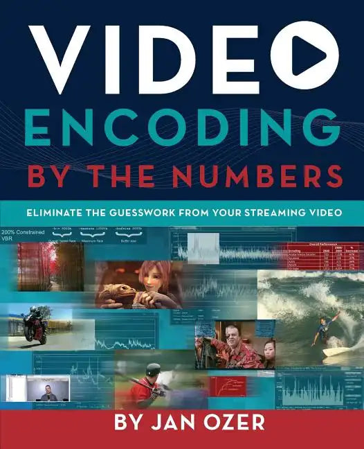 Video Encoding by the Numbers: Eliminate the Guesswork from your Streaming Video - Paperback