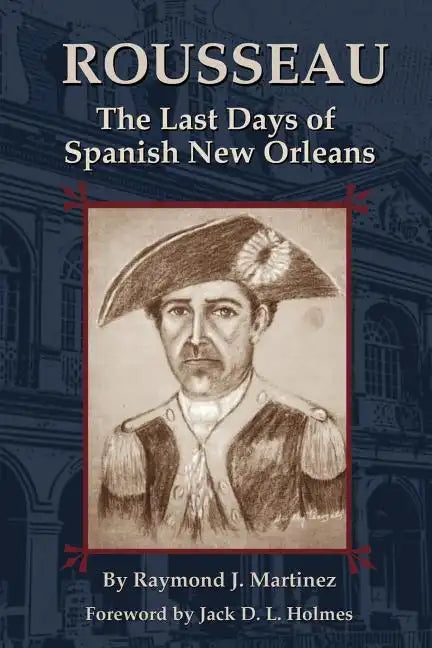 Rousseau: The Last Days of Spanish New Orleans - Paperback