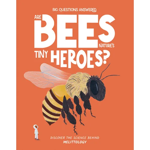 Are Bees Nature's Tiny Heroes?: Discover the Science Behind Melittology - Hardcover