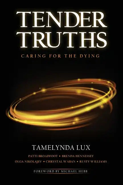 Tender Truths Caring for the Dying - Paperback