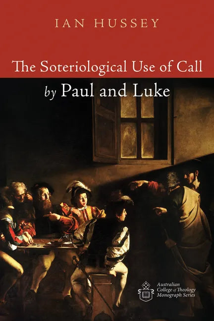 The Soteriological Use of Call by Paul and Luke - Paperback