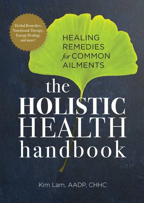 The Holistic Health Handbook: Healing Remedies for Common Ailments - Paperback
