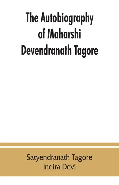 The autobiography of Maharshi Devendranath Tagore - Paperback