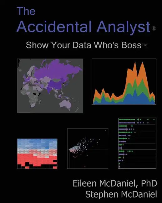 The Accidental Analyst: Show Your Data Who's Boss - Paperback
