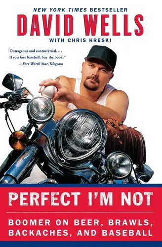 Perfect I'm Not: Boomer on Beer, Brawls, Backaches, and Baseball - Paperback