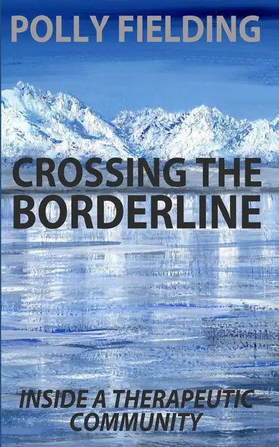 Crossing The Borderline: Inside a therapeutic community - Paperback
