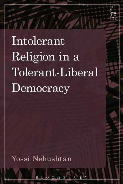 Intolerant Religion in a Tolerant-Liberal Democracy - Paperback