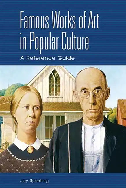 Famous Works of Art in Popular Culture: A Reference Guide - Hardcover