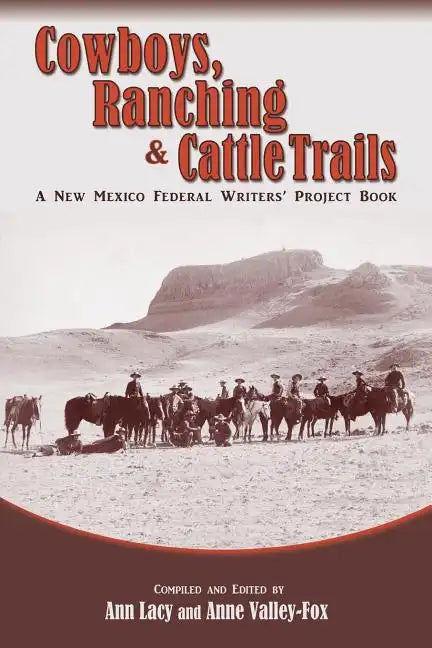 Cowboys, Ranching & Cattle Trails: A New Mexico Federal Writers' Project Book - Paperback