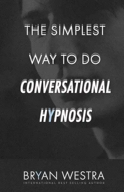 The Simplest Way To Do Conversational Hypnosis - Paperback