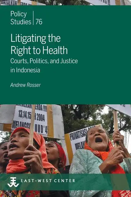 Litigating the Right to Health: Courts, Politics, and Justice in Indonesia - Paperback