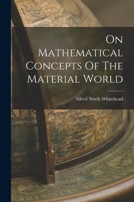 On Mathematical Concepts Of The Material World - Paperback
