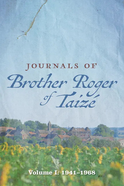 Journals of Brother Roger of Taizé: Volume I: 1941-1968 - Hardcover
