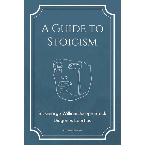 A Guide to Stoicism: New Large print edition followed by the biographies of various Stoic philosophers taken from 