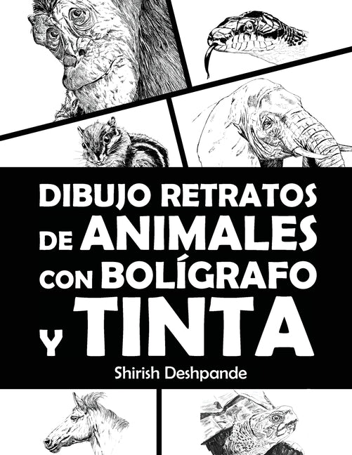 Dibujo retratos de animales con bolígrafo y tinta: Aprende a dibujar animados retratos de tus animales favoritos en 20 ejercicios paso a paso - Paperback