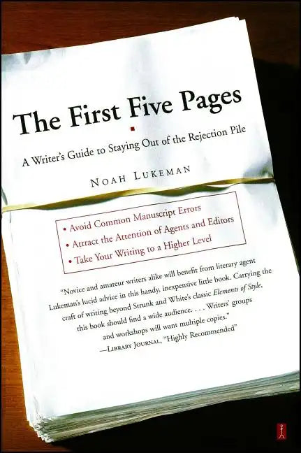 The First Five Pages: A Writer's Guide to Staying Out of the Rejection Pile - Paperback
