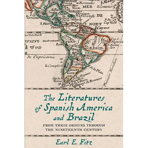 The Literatures of Spanish America and Brazil: From Their Origins Through the Nineteenth Century Volume 1 - Paperback
