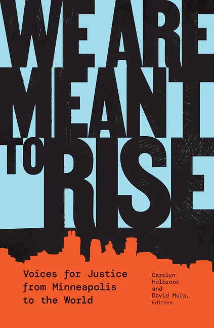 We Are Meant to Rise: Voices for Justice from Minneapolis to the World - Paperback