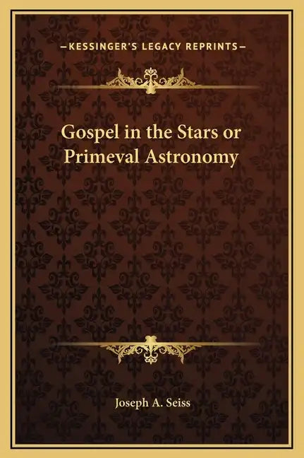 Gospel in the Stars or Primeval Astronomy - Hardcover