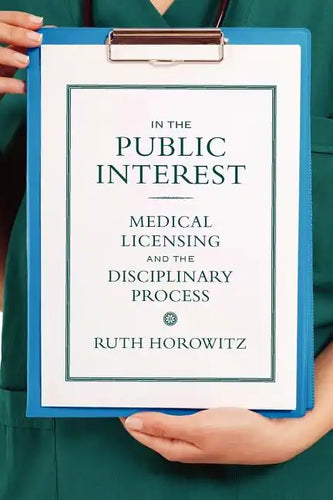 In the Public Interest: Medical Licensing and the Disciplinary Process - Paperback