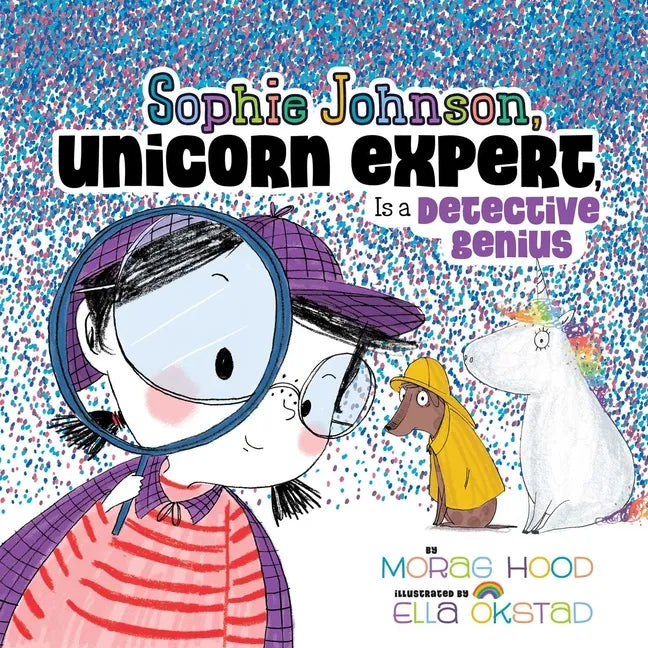 Sophie Johnson, Unicorn Expert, Is a Detective Genius - Hardcover