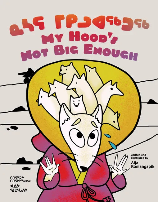 My Hood's Not Big Enough: Bilingual Inuktitut and English Edition - Hardcover